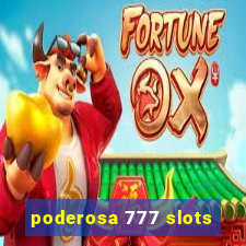 poderosa 777 slots